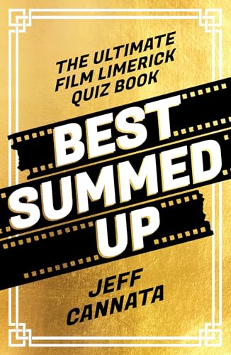 Best Summed Up: The Ultimate Film Limerick Quiz Book Best Summed Up: The Ultimate Film Limerick Quiz Book von Unbound