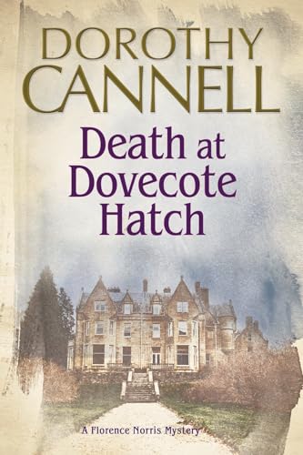 Death at Dovecote Hatch: A 1930s Country House Murder Mystery (Florence Norris Mystery, Band 2)