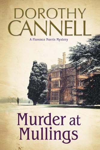 Murder at Mullings: A 1930s Country House Murder Mystery (Florence Norris Mysteries, Band 1)
