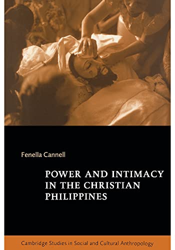 Power & Intimacy Chrstn Philippines (Cambridge Studies in Social and Cultural Anthropology) von Cambridge University Press
