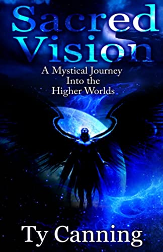 Sacred Vision: A Mystical Journey Into the Higher Worlds