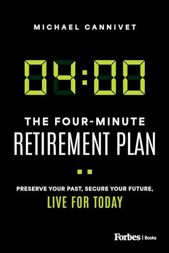 The Four-Minute Retirement Plan: Preserve Your Past, Secure Your Future, Live for Today von Forbesbooks