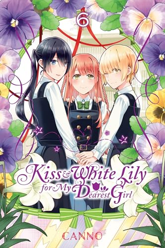 Kiss and White Lily for My Dearest Girl, Vol. 6 (KISS & WHITE LILY FOR MY DEAREST GIRL GN, Band 6) von Yen Press