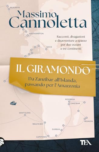 Il giramondo. Da Zanzibar all'Islanda, passando per l'Amazzonia (TEA Varia) von TEA