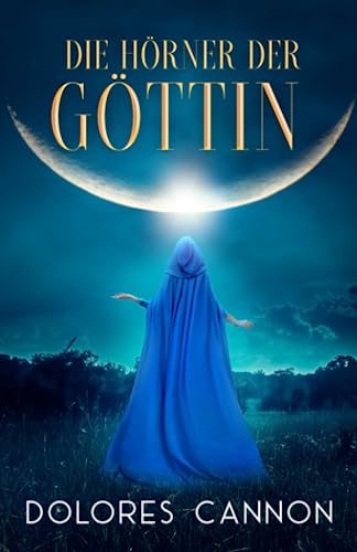 Die Hörner der Göttin Die Hörner der Göttin von Ozark Mountain Publishing, Incorporated