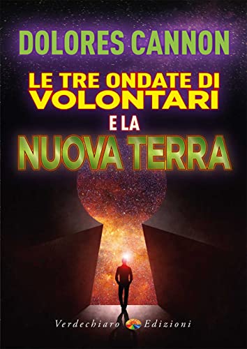 Le tre ondate di volontari e la Nuova Terra (Ufo) von Verdechiaro