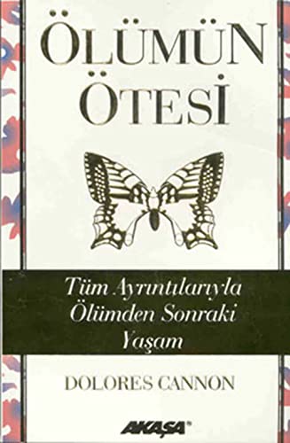 Ölümün Ötesi: Tüm Ayrintilariyla Ölümden Sonraki Yasam: Tüm Ayrıntılarıyla Ölümden Sonraki Yaşam von Akaşa Yayınları