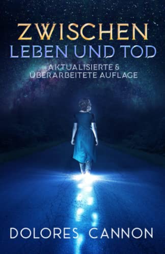 Zwischen Leben und Tod (Aktualisierte & überarbeitete Auflage): Unterhaltungen mit der Geistigen Welt von Ozark Mountain Publishing, Incorporated