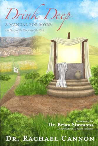 Drink Deep, A Manual for More: The Story of the Woman at the Well von Independently published