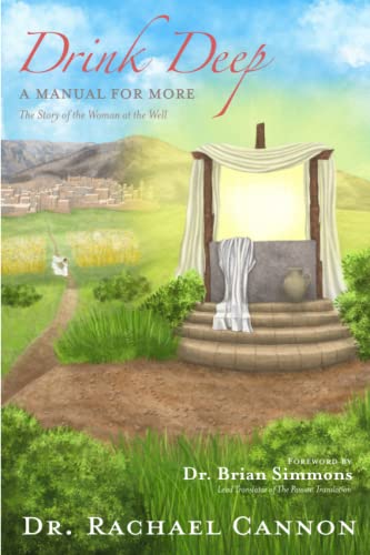 Drink Deep, A Manual for More: The Story of the Woman at the Well