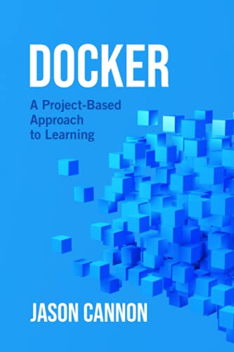 Docker: A Project-Based Approach to Learning von Independently published