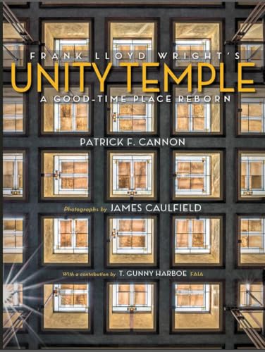 Frank Lloyd Wright's Unity Temple: A Good-time Place Reborn von University of Wisconsin Press