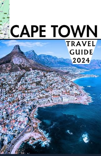 Cape Town Travel Guide 2024: Discover, Explore, and Experience the Jewel of South Africa in 2024/2025 von Independently published