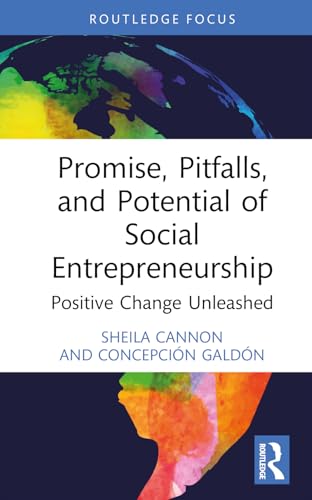 Promise, Pitfalls, and Potential of Social Entrepreneurship: Positive Change Unleashed (Routledge Cobs Focus on Responsible Business) von Routledge