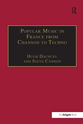 Popular Music in France from Chanson to Techno: Culture, Identity and Society (Ashgate Popular and Folk Music)