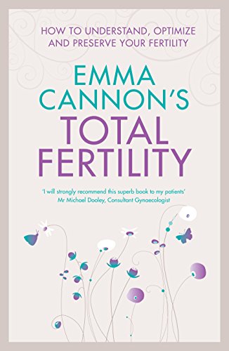 Emma Cannon's Total Fertility: How to understand, optimize and preserve your fertility Emma Cannon's Total Fertility: How to understand, optimize and preserve your fertility