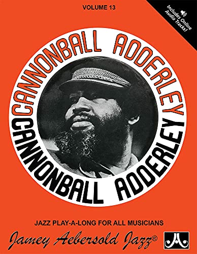 Jamey Aebersold Jazz -- Cannonball Adderley, Vol 13: Greatest Hits!, Book & CD: Jazz Play-Along Vol.13 (Jazz Play-A-Long for All Musicians, 13, Band 13)