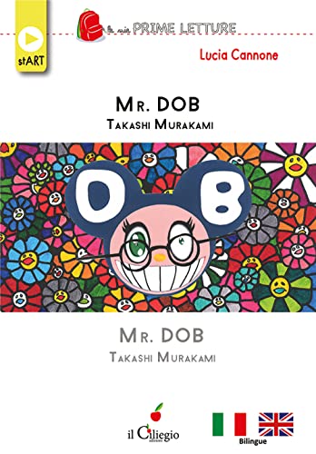 Mr. Dob. Takashi Murakami. Ediz. italiana e inglese (Le mie prime letture. Start)