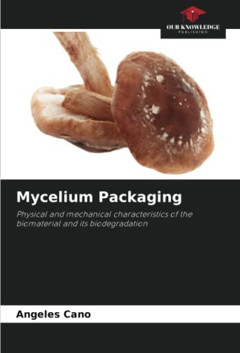 Mycelium Packaging: Physical and mechanical characteristics of the biomaterial and its biodegradation