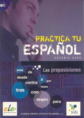 Las preposiciones: Practica tu español. B1 von SGEL