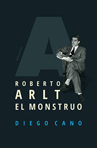 Roberto Arlt. El monstruo Roberto Arlt. El monstruo von Bärenhaus