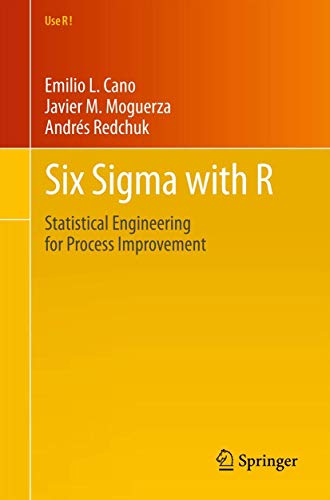 Six Sigma with R: Statistical Engineering for Process Improvement (Use R!, Band 36) von Springer