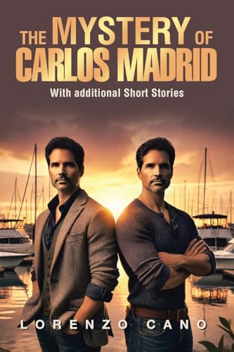 The Mystery of Carlos Madrid: With additional Short Stories von Xlibris US