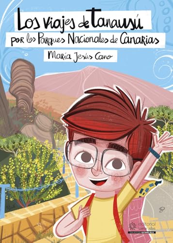 Los viajes de Tanausú por los Parques Nacionales de Canarias von Editorial Siete Islas