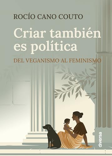 Criar también es política: Del veganismo al feminismo (Conciencia, Band 10) von Diversa Ediciones