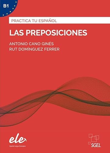 Las preposiciones – Nueva edición: Übungsbuch mit Lösungen (Practica tu español)