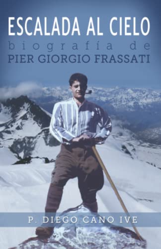 Escalada al Cielo: Biografía de Pier Giorgio Frassati von Ediciones del Verbo Encarnado