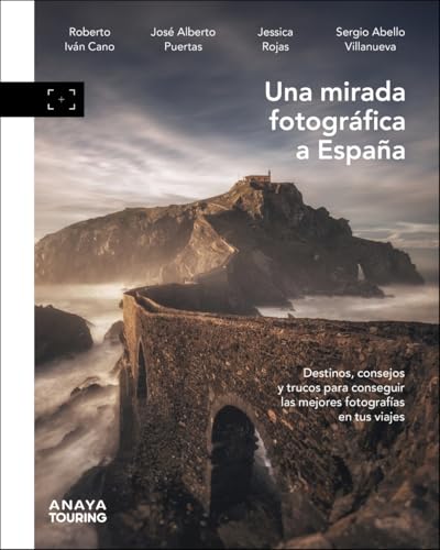 Una mirada fotográfica a España: Destinos, consejos y trucos para sacar las mejores fotografías en tus viajes (Guías Singulares) von Anaya Touring