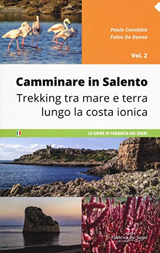 Camminare in Salento. Trekking tra mare e terra lungo la costa ionica (Vol. 2) (Guide)
