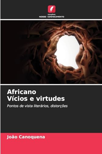 Africano Vícios e virtudes: Pontos de vista literários, distorções von Edições Nosso Conhecimento
