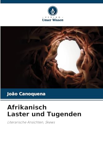Afrikanisch Laster und Tugenden: Literarische Ansichten, Skews von Verlag Unser Wissen