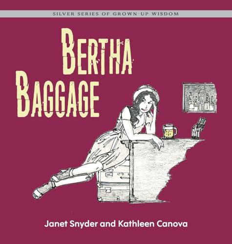 Bertha Baggage: Silver Series of Grown-Up Wisdom (Silver Grown-Up Wisdom) von Hasmark Publishing