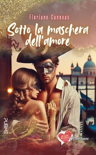 Sotto la maschera dell’amore: (Collana Un cuore per capello - PubMe) (PubMe Romance) von PubMe