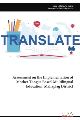 Assessment on the Implementation of Mother Tongue Based-Multilingual Education, Mahaplag District von Eliva Press