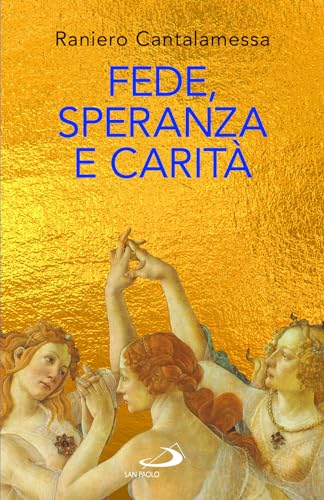 Fede, speranza e carità. Le «tre Grazie» del cristianesimo (Dimensioni dello spirito) von San Paolo Edizioni