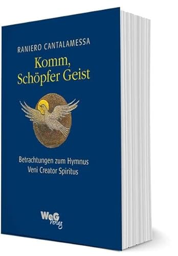 Komm, Schöpfer Geist: Betrachtungen zum Hymnus Veni Creator Spiritus