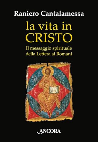 La vita in Cristo. Il messaggio spirituale della Lettera ai Romani (In cammino)