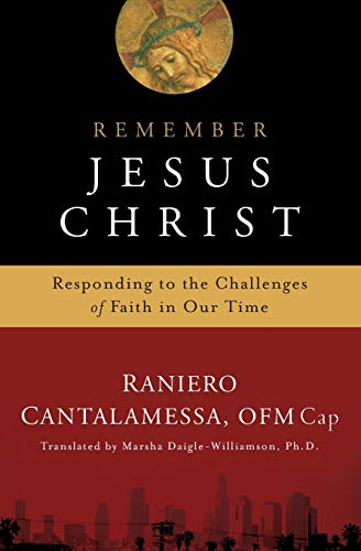 Remember Jesus Christ: Responding to the Challenges of Faith in Our Time von Word Among Us Press