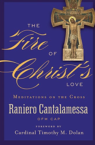The Fire of Christ's Love: Meditations on the Cross von Word Among Us Press