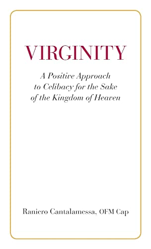 Virginity. A Positive Approach to Celibacy for the Sake of the Kingdom of Heaven