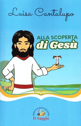 Alla scoperta di Gesù Alla scoperta di Gesù von Edizioni Il Saggio