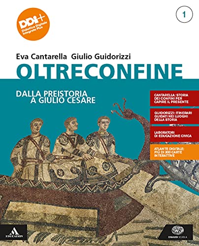 Oltreconfine. Per gli Ist. tecnici e professionali. Con e-book. Con espansione online. Dalla preistoria a Giulio Cesare (Vol. 1)