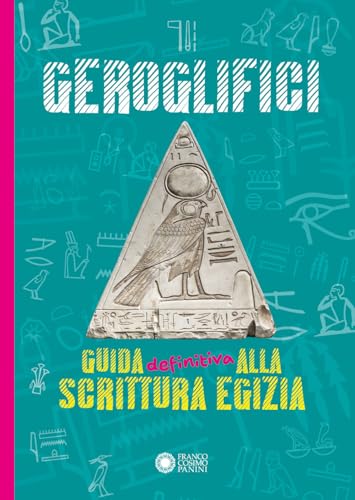 Geroglifici. Guida definitiva alla scrittura egizia (Banda delle bende) von Franco Cosimo Panini