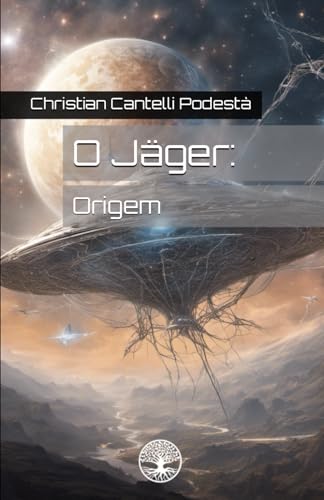 O Jäger: Origem (épico de ficção científica do Jäger, Band 5) von Independently published