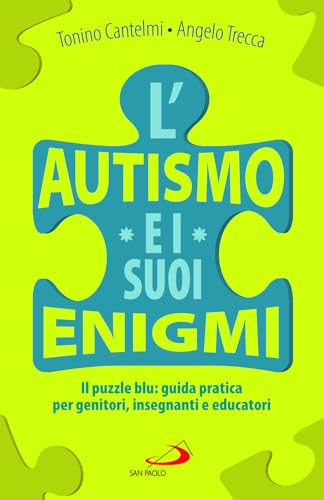 L'autismo e i suoi enigmi. Il puzzle blu: guida pratica per genitori, insegnanti e educatori (I prismi) von San Paolo Edizioni