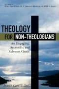 Theology for Non-Theologians: An Engaging, Accessible and Relevant Guide